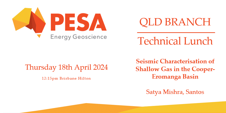 PESA QLD Lunch: 18th April – Seismic Characterisation of Shallow Gas in the Cooper-Eromanga Basin